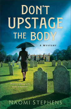 Don't Upstage the Body: A Witty British Historical Whodunnit and Locked Room Murder Mystery in a 1950s Manor House