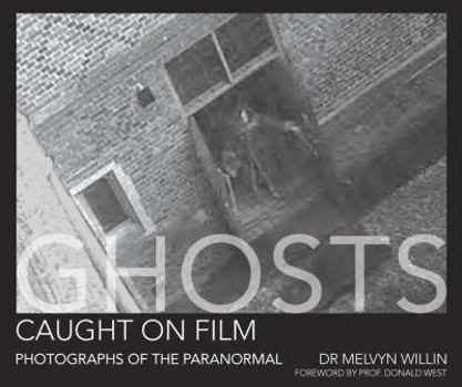 Ghosts Caught on Film: Photographs of the Paranormal - Book  of the Caught on Film