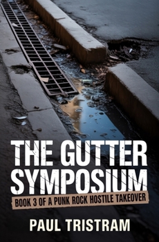 Paperback The Gutter Symposium (A Punk Rock Hostile Takeover) Book
