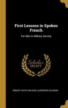 First Lessons in Spoken French: For Men in Military Service