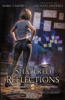 Shattered Reflections (The Excommunicated Witch Savant)