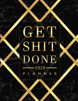 Paperback Get Shit Done 2020 Planner: 2020 Calendar, Daily Weekly Monthly Planner, To-do List, Notebook and more - 8.5 x 11 Planner Luxury Design. Book