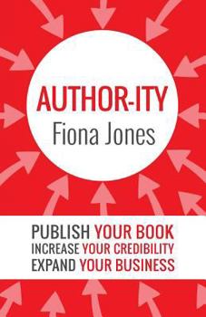 Paperback Author-ity: Publish Your Book Increase Your Credibility Expand Your Business Book