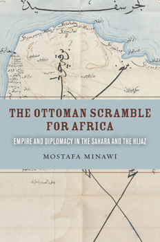 Paperback The Ottoman Scramble for Africa: Empire and Diplomacy in the Sahara and the Hijaz Book