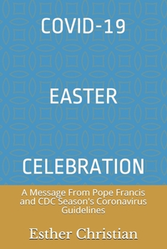 Paperback Covid-19 Easter Celebration: A Message From Pope Francis and CDC Season's Coronavirus Guidelines Book