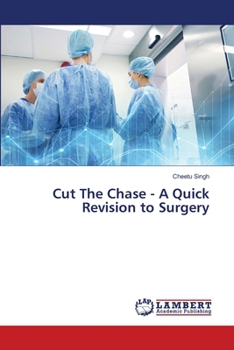 Cut The Chase - A Quick Revision to Surgery