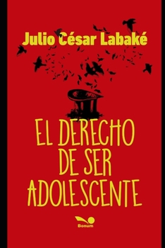 Paperback El Derecho de Ser Adolescente: Escrito para los adolescentes. Recomendado para padres y educadores. [Spanish] Book