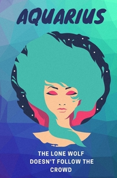 Aquarius, The Lone Wolf Doesn't Follow The Crowd: Pocket Travel Journal & Planner