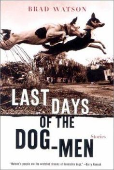Paperback Last Days of the Dog-Men: Stories Book