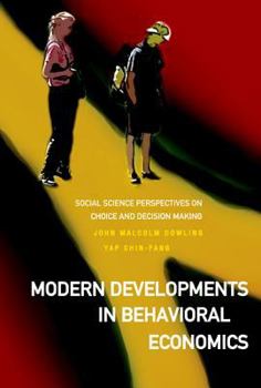 Hardcover Modern Developments in Behavioral Economics: Social Science Perspectives on Choice and Decision Making Book