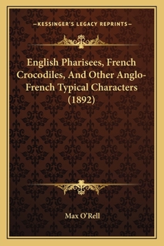 English Pharisees French Crocodiles, and Other Anglo-French Typical Characters