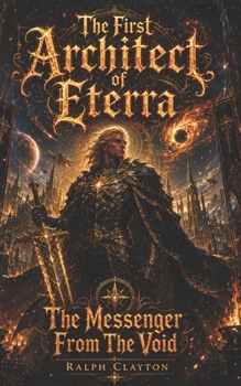 The First Architect of Eterra: The Messenger from The Void