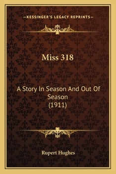 Paperback Miss 318: A Story In Season And Out Of Season (1911) Book