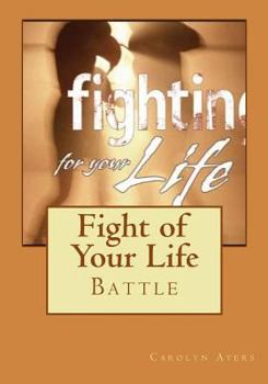 Paperback Fight of Your Life: Fighting through the challenges of life can be hard just pushing through the normal issues but it can be even harder w Book
