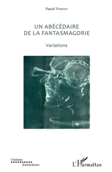 Paperback Abécédaire de la fantasmagorie: Variations (Cinémas d'Animations) (French Edition) [French] Book