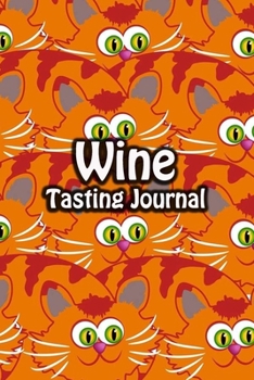 Paperback Wine Tasting Journal: Taste Log Review Notebook for Wine Lovers Diary with Tracker and Story Page - Orange Cat Cover Book