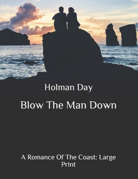 Paperback Blow The Man Down: A Romance Of The Coast: Large Print Book