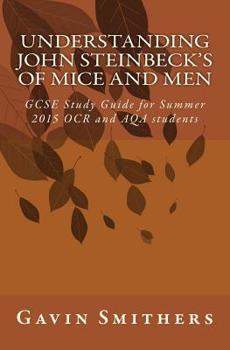 Paperback Understanding John Steinbeck's Of Mice and Men: GCSE Study Guide for Summer 2015 OCR and AQA students Book