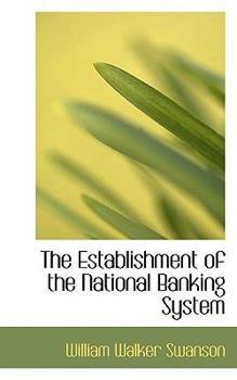 Paperback The Establishment of the National Banking System Book