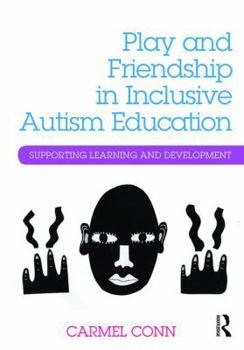 Paperback Play and Friendship in Inclusive Autism Education: Supporting learning and development Book