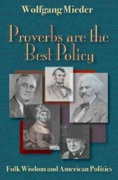 Paperback Proverbs Are the Best Policy: Folk Wisdom and American Politics Book