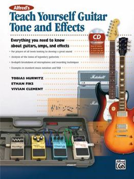 Paperback Teach Yourself Guitar Tone and Effects: Everything You Need to Know about Guitars, Amps, and Effects [With CD (Audio)] Book