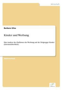 Paperback Kinder und Werbung: Eine Analyse des Einflusses der Werbung auf die Zielgruppe Kinder (Literaturüberblick) [German] Book