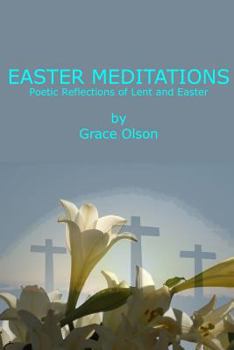 Paperback Easter Meditations: Poetic Reflections of Lent and Easter Book