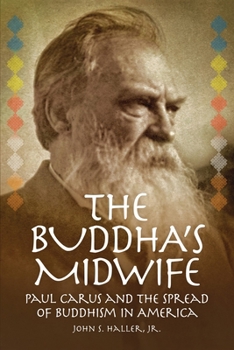 Paperback The Buddha's Midwife: Paul Carus and the Spread of Buddhism in America Book