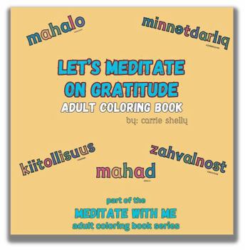 Paperback Let's Meditate On Gratitude: Adult Coloring Book