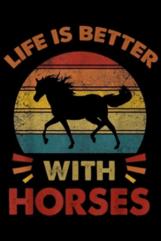 Life is Better With Horses: Life is Better With Horses-Vintage Horse Journal/Notebook Blank Lined Ruled 6x9 100 Pages
