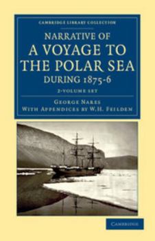 Paperback Narrative of a Voyage to the Polar Sea During 1875-6 in Hm Ships Alert and Discovery 2 Volume Set: With Notes on the Natural History Book