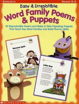 Paperback Easy & Irresistible Word Family Poems & Puppets: 20 Reproducible Poems and Make-And-Take Paperbag Puppets That Teach Key Word Families and Build Phoni Book