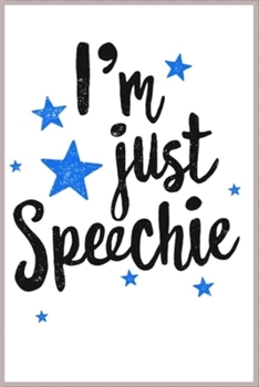 Paperback I'm just speechie: Notebook Journal for Kids & men, women.... with more than 100 lined page - Composition Size (6*9) Book