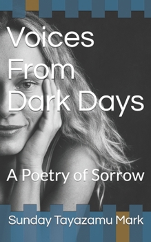 Paperback Voices From Dark Days: A Poetry of Sorrow Book