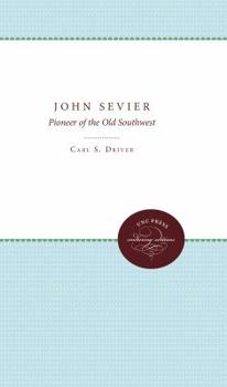 John Sevier: Pioneer of the Old Southwest