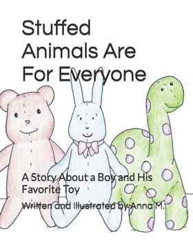 Paperback Stuffed Animals Are For Everyone: A Story About a Boy and His Favorite Toy Book