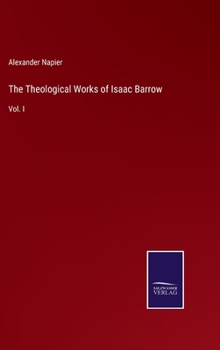 Hardcover The Theological Works of Isaac Barrow: Vol. I Book