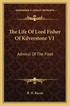 Paperback The Life Of Lord Fisher Of Kilverstone V1: Admiral Of The Fleet Book