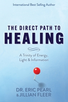Paperback The Direct Path to Healing: A Trinity of Energy, Light & Information Book