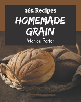 Paperback 365 Homemade Grain Recipes: The Best Grain Cookbook on Earth Book
