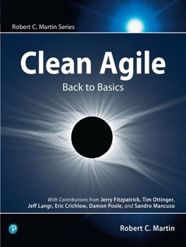 Clean Agile: Back to Basics - Book  of the Robert C. Martin Series