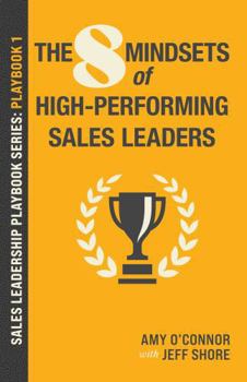 8 Mindsets of High-Performing Sales Leaders : Sales Leadership Playbook Series: Playbook 1