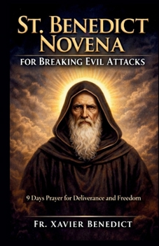 Paperback St. Benedict Novena for Breaking Evil Attacks: 9 Days Prayer for Deliverance and Freedom Book