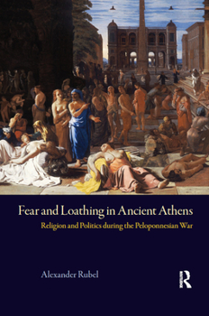 Paperback Fear and Loathing in Ancient Athens: Religion and Politics During the Peloponnesian War Book