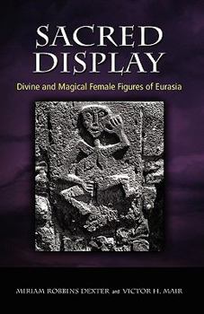 Hardcover Sacred Display: Divine and Magical Female Figures of Eurasia Book