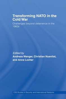 Paperback Transforming NATO in the Cold War: Challenges beyond Deterrence in the 1960s Book