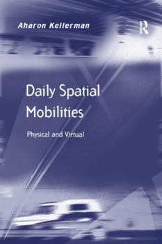 Paperback Daily Spatial Mobilities: Physical and Virtual Book