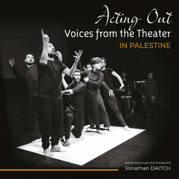 Paperback Acting Out: Voices from the Theatre in Palestine Book