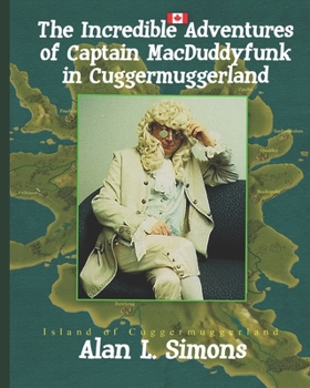 Paperback The Incredible Adventures of Captain MacDuddyfunk in Cuggermuggerland Book